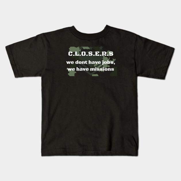 Closers don´t have jobs, they have missions Kids T-Shirt by Closer T-shirts